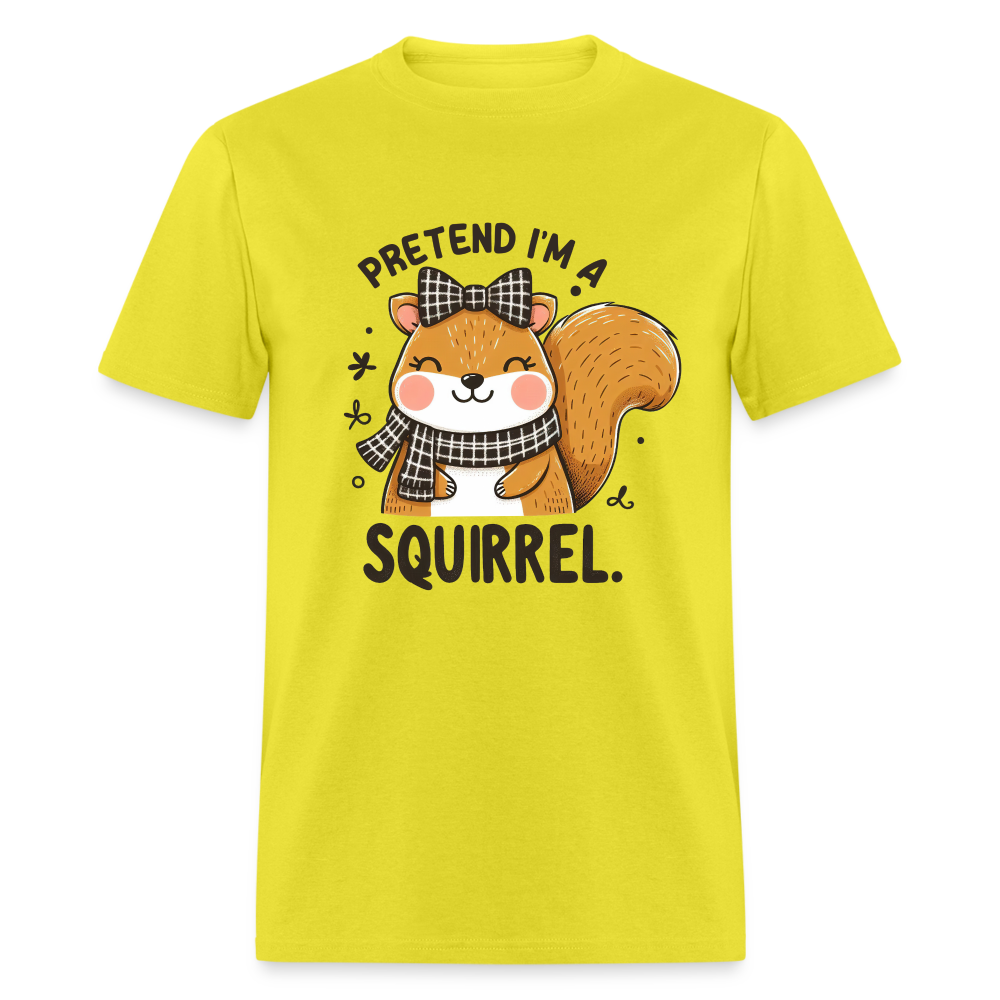 Pretend I'm a Squirrel T-Shirt - yellow