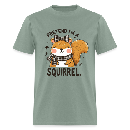 Pretend I'm a Squirrel T-Shirt - sage