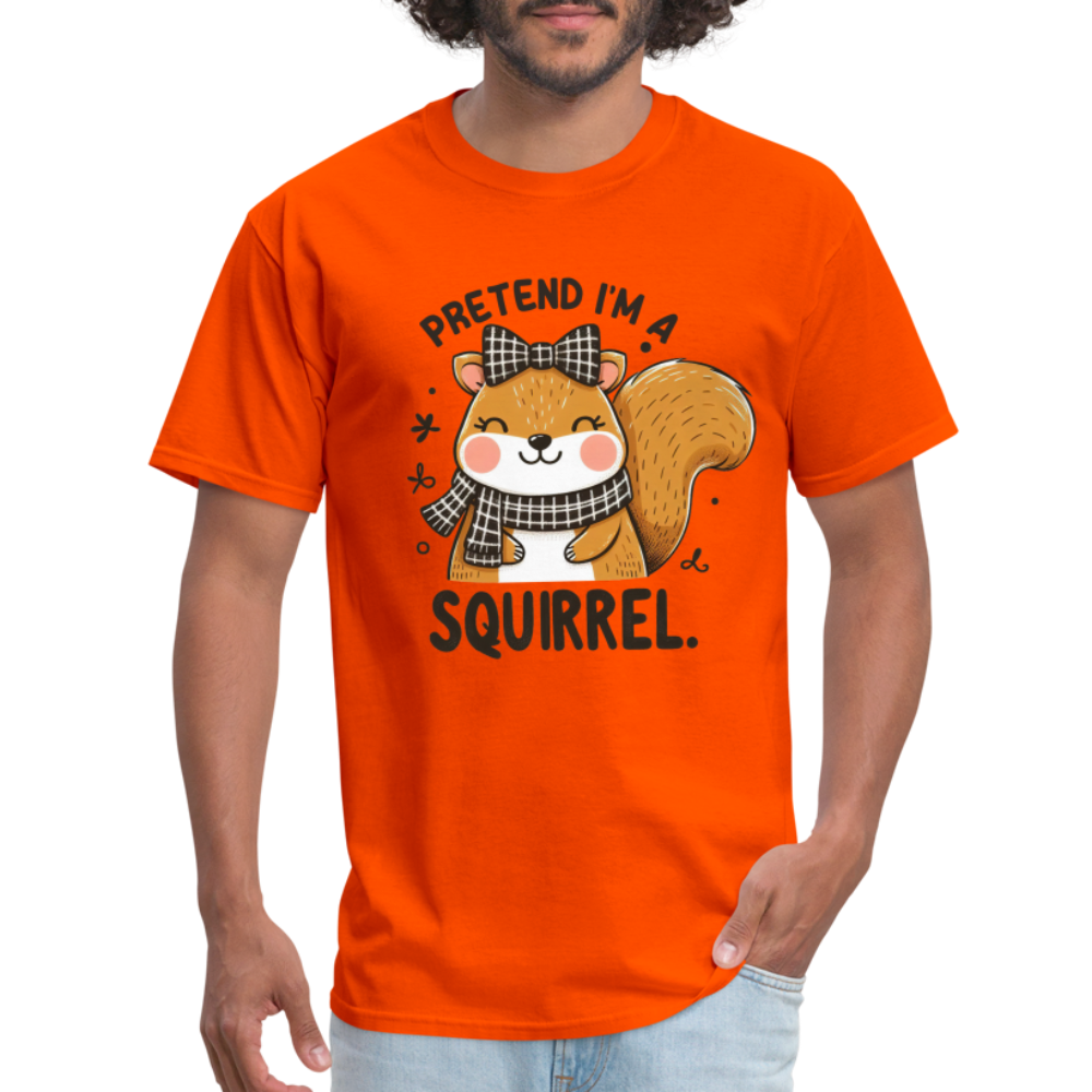 Pretend I'm a Squirrel T-Shirt - orange