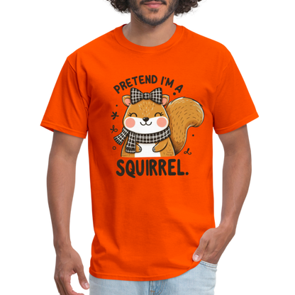 Pretend I'm a Squirrel T-Shirt - orange