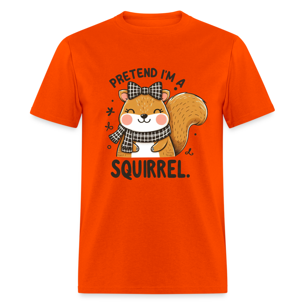 Pretend I'm a Squirrel T-Shirt - orange