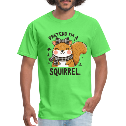 Pretend I'm a Squirrel T-Shirt - kiwi