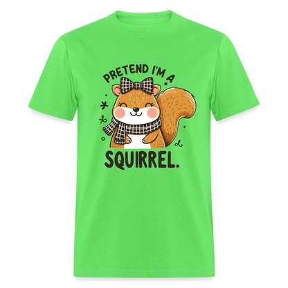 Pretend I'm a Squirrel T-Shirt - kiwi