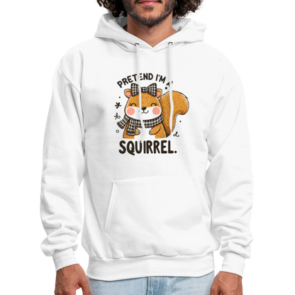 Pretend I'm a Squirrel Hoodie - white