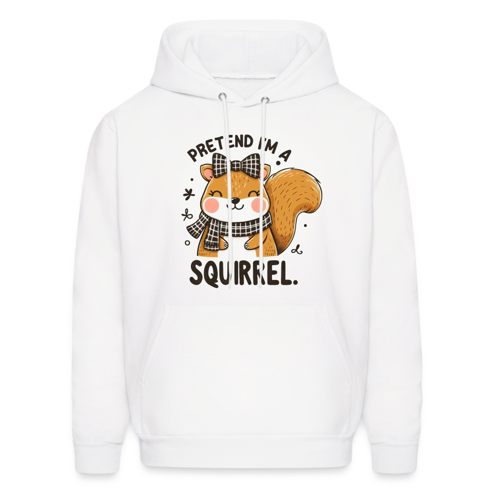 Pretend I'm a Squirrel Hoodie - white