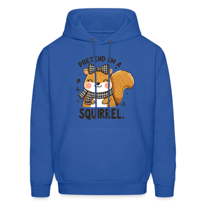 Pretend I'm a Squirrel Hoodie - royal blue