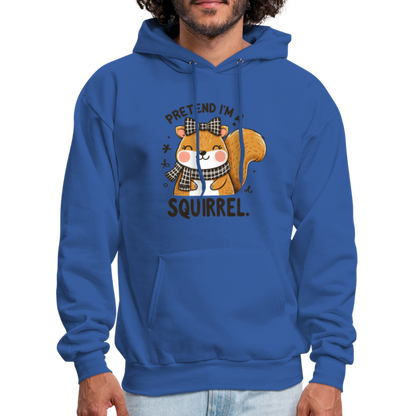 Pretend I'm a Squirrel Hoodie - royal blue