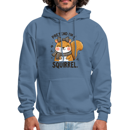 Pretend I'm a Squirrel Hoodie - denim blue