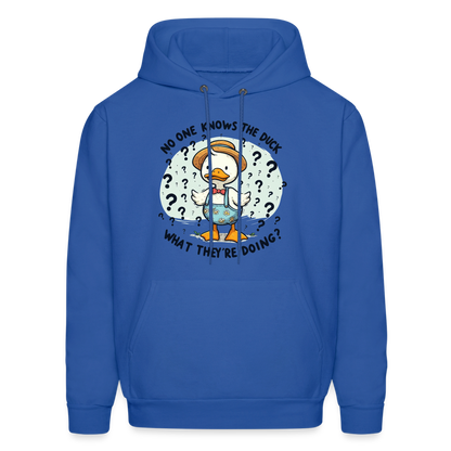 No One Knows The Duck What They're Doing Hoodie - royal blue