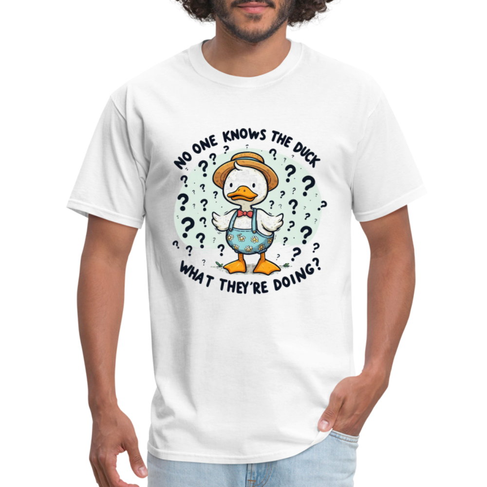 No One Knows The Duck What They're Doing T-Shirt - white