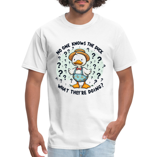 No One Knows The Duck What They're Doing T-Shirt - white