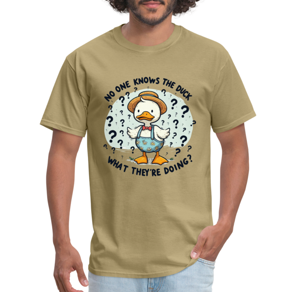 No One Knows The Duck What They're Doing T-Shirt - khaki