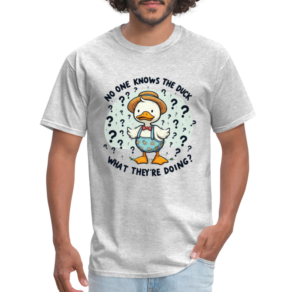 No One Knows The Duck What They're Doing T-Shirt - heather gray