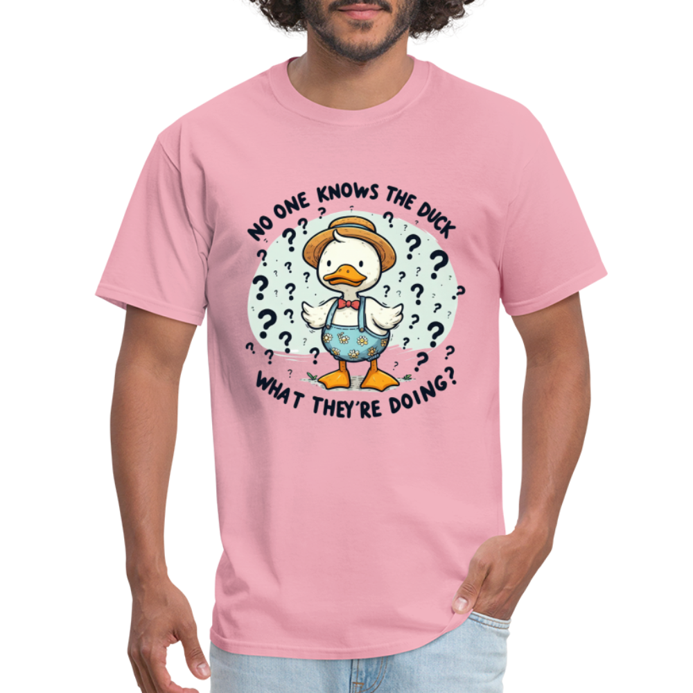 No One Knows The Duck What They're Doing T-Shirt - pink