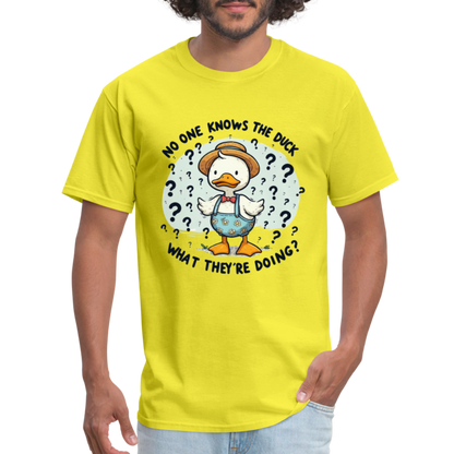 No One Knows The Duck What They're Doing T-Shirt - yellow