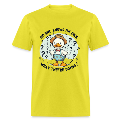 No One Knows The Duck What They're Doing T-Shirt - yellow