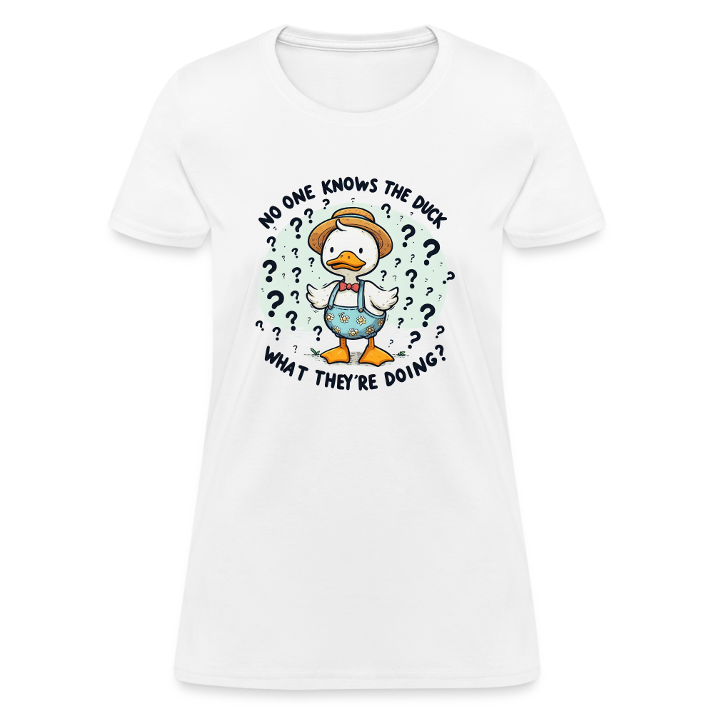 No One Knows The Duck What They're Doing Women's Contoured T-Shirt - white