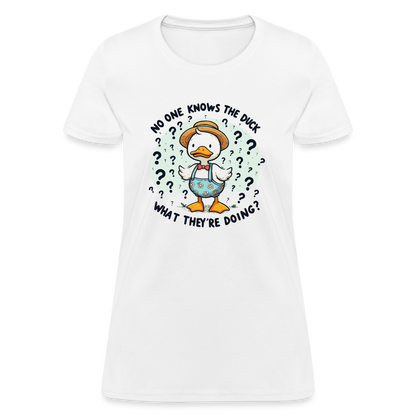 No One Knows The Duck What They're Doing Women's Contoured T-Shirt - white