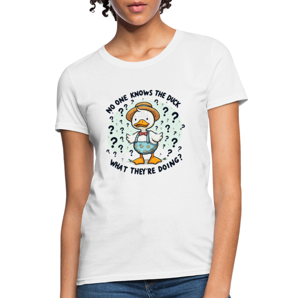 No One Knows The Duck What They're Doing Women's Contoured T-Shirt - white