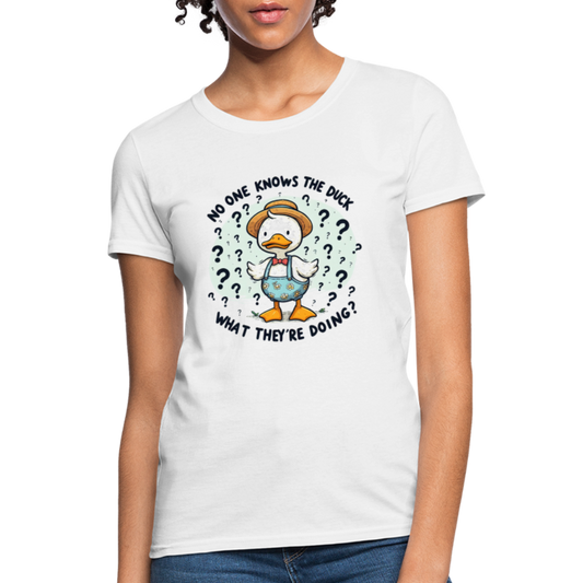 No One Knows The Duck What They're Doing Women's Contoured T-Shirt - white