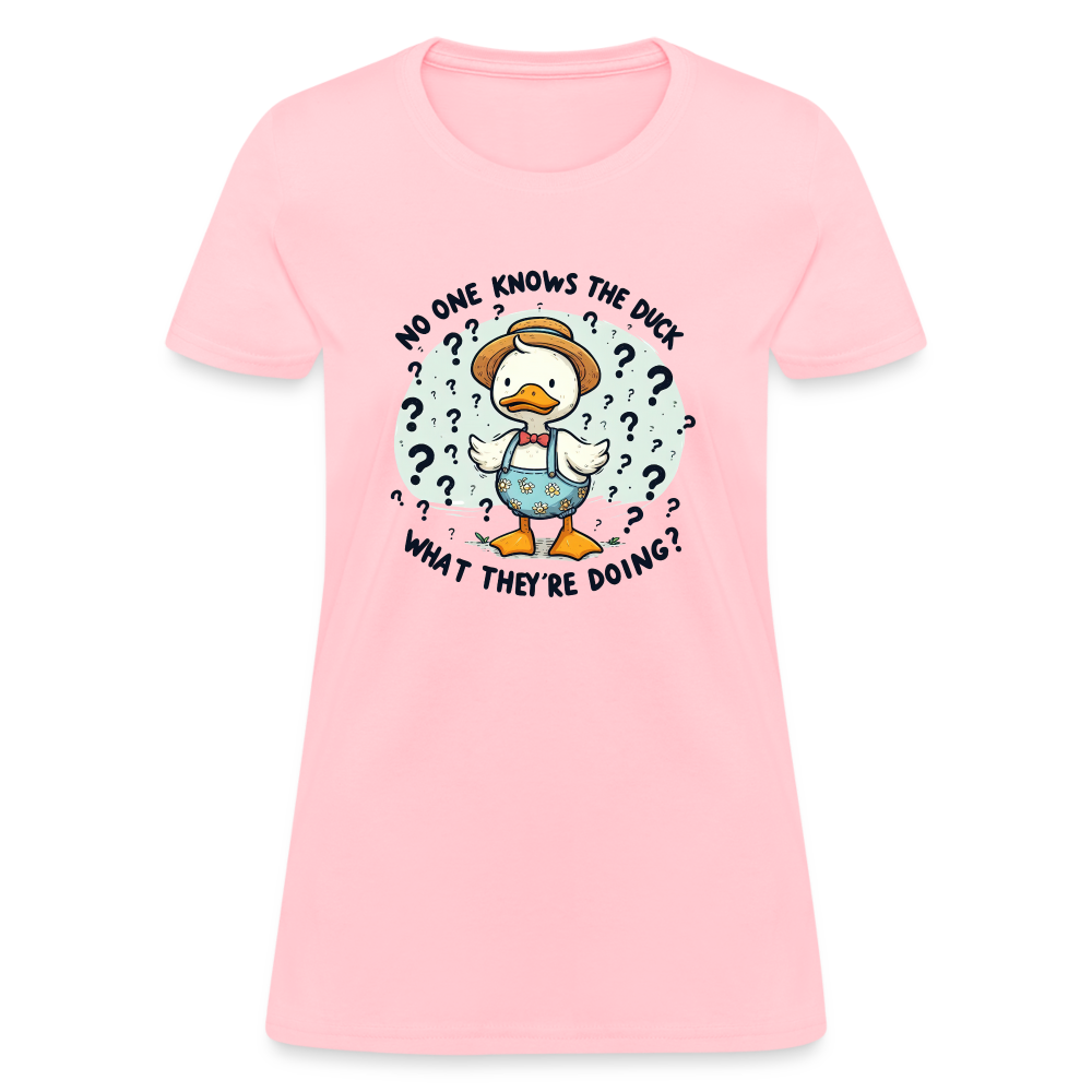 No One Knows The Duck What They're Doing Women's Contoured T-Shirt - pink