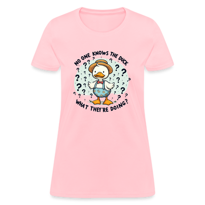 No One Knows The Duck What They're Doing Women's Contoured T-Shirt - pink