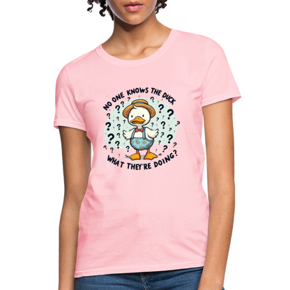 No One Knows The Duck What They're Doing Women's Contoured T-Shirt - pink