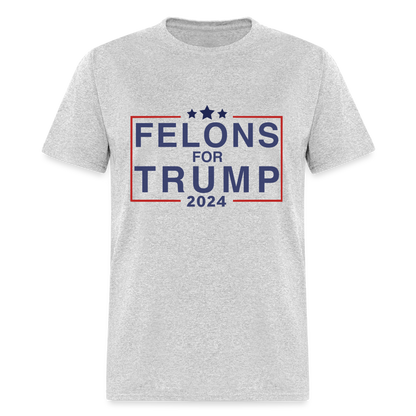 Felons for Trump 2024 T-Shirt - heather gray