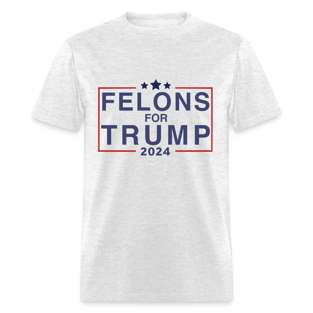 Felons for Trump 2024 T-Shirt - light heather gray