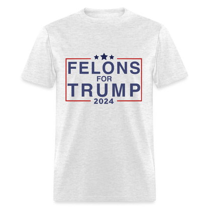 Felons for Trump 2024 T-Shirt - light heather gray