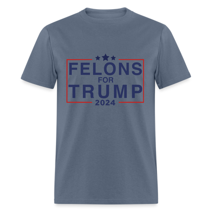 Felons for Trump 2024 T-Shirt - denim