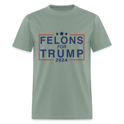 Felons for Trump 2024 T-Shirt - sage