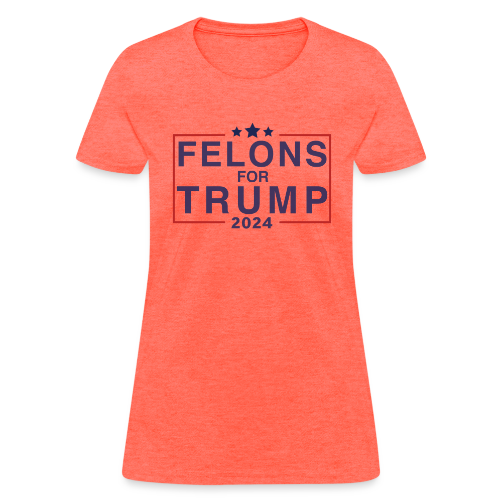 Felons for Trump 2024 Women's Contoured T-Shirt - heather coral