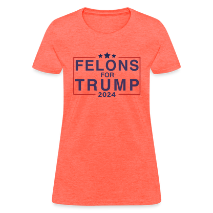 Felons for Trump 2024 Women's Contoured T-Shirt - heather coral