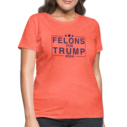 Felons for Trump 2024 Women's Contoured T-Shirt - heather coral