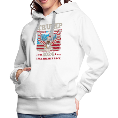 Trump 2024 Take America Back (Flag & Eagle) Women’s Premium Hoodie - white