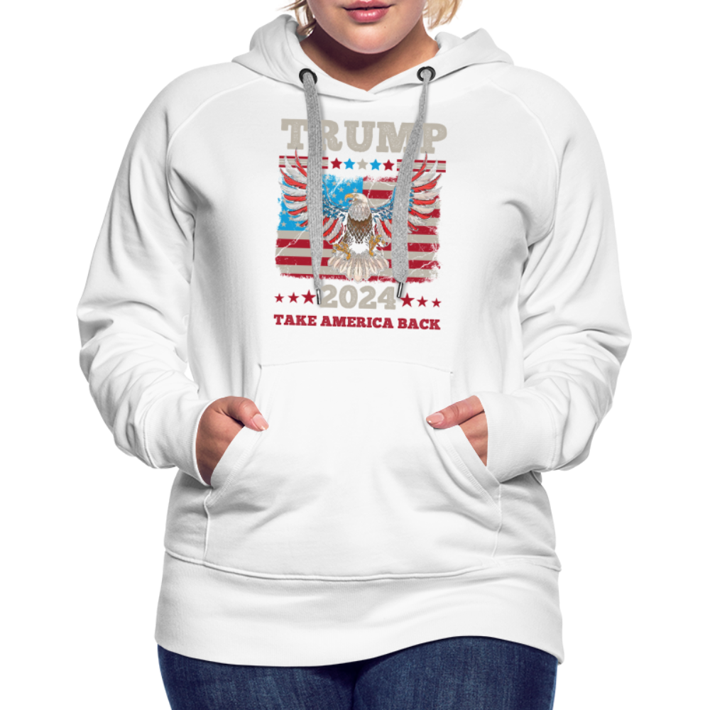 Trump 2024 Take America Back (Flag & Eagle) Women’s Premium Hoodie - white