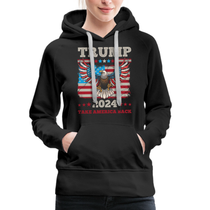 Trump 2024 Take America Back (Flag & Eagle) Women’s Premium Hoodie - black