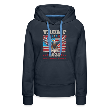 Trump 2024 Take America Back (Flag & Eagle) Women’s Premium Hoodie - navy