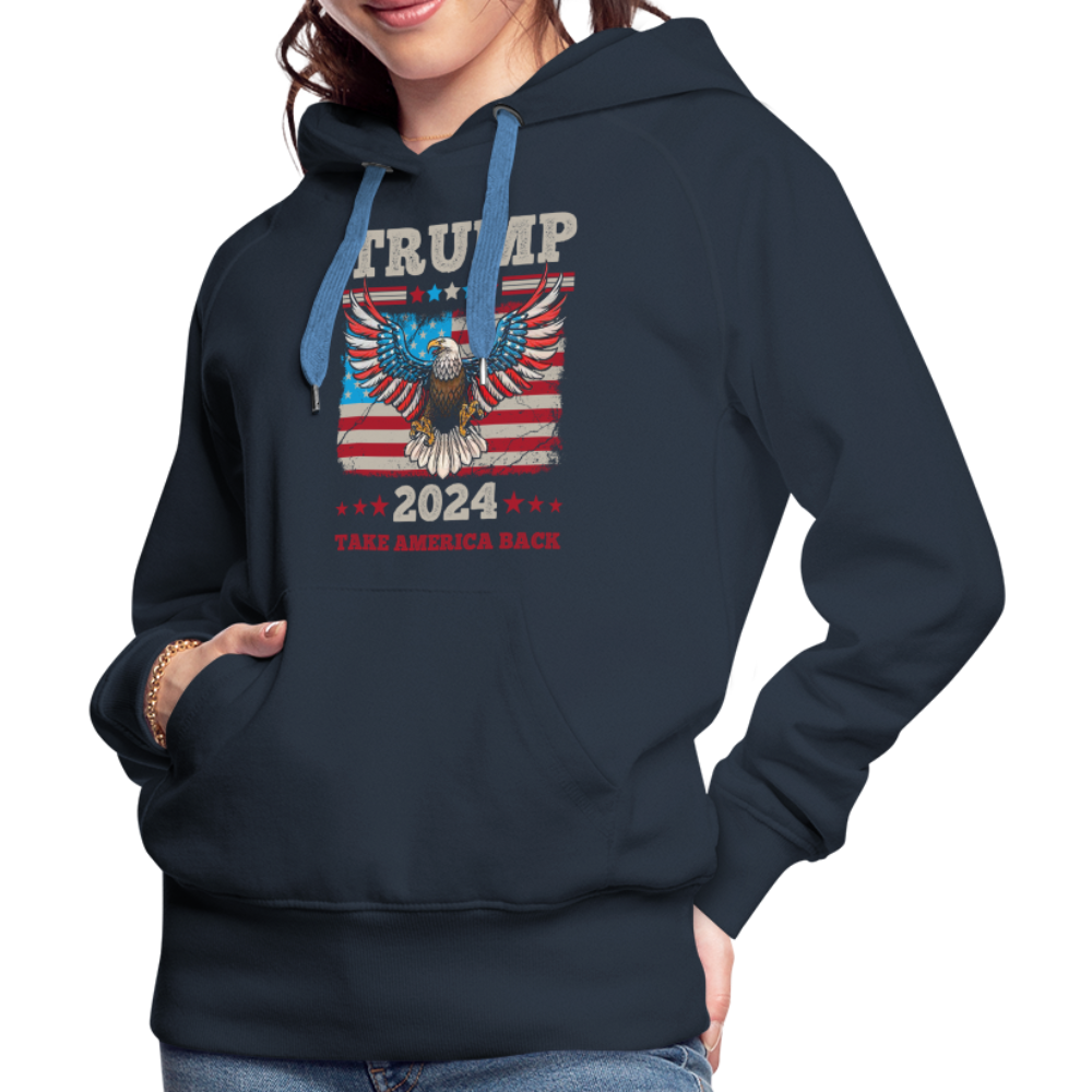 Trump 2024 Take America Back (Flag & Eagle) Women’s Premium Hoodie - navy