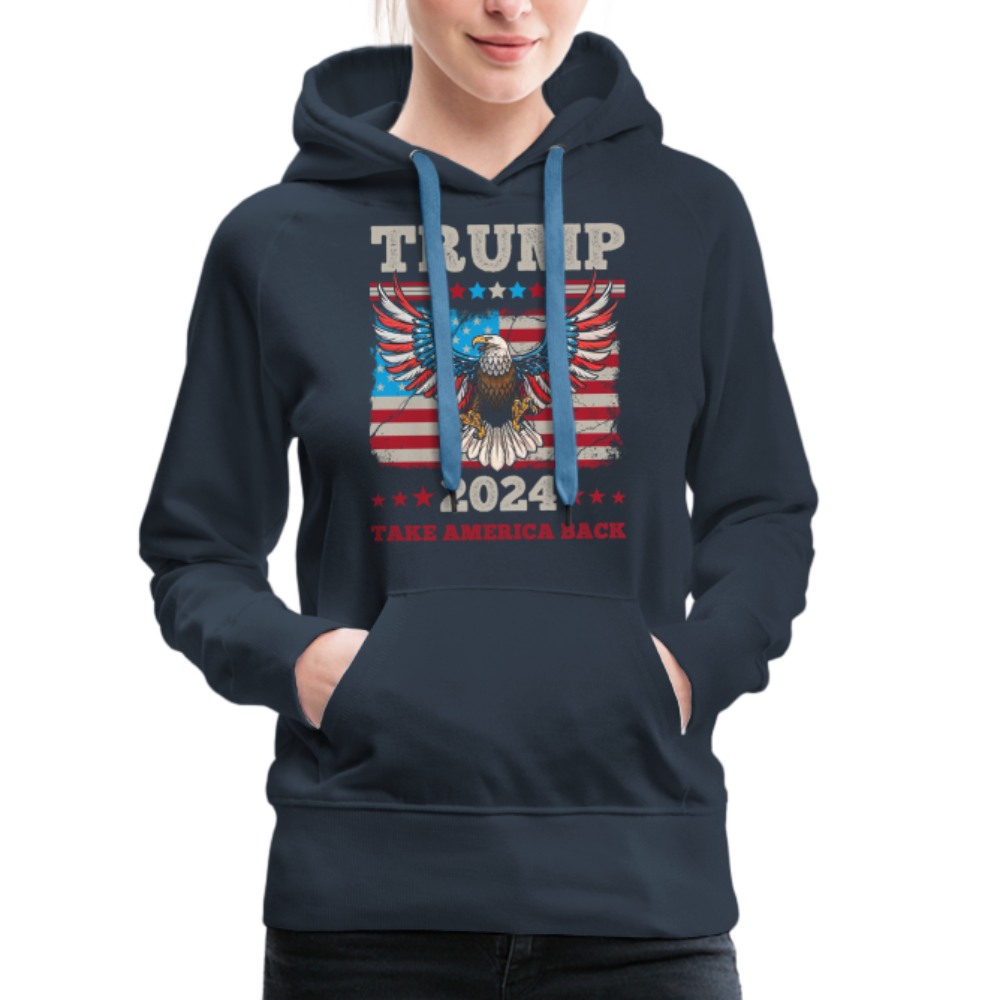 Trump 2024 Take America Back (Flag & Eagle) Women’s Premium Hoodie - navy