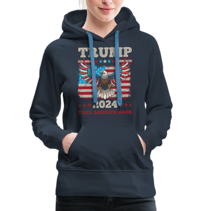 Trump 2024 Take America Back (Flag & Eagle) Women’s Premium Hoodie - navy