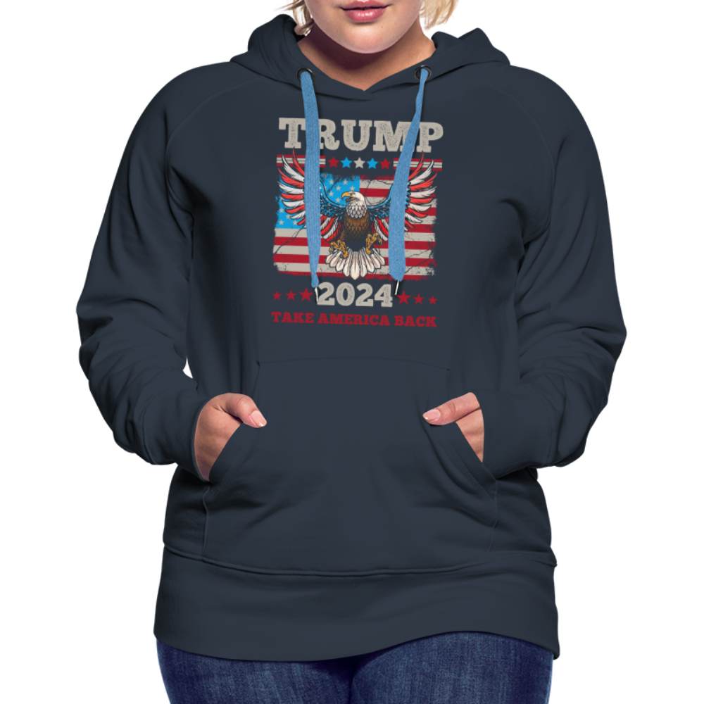 Trump 2024 Take America Back (Flag & Eagle) Women’s Premium Hoodie - navy