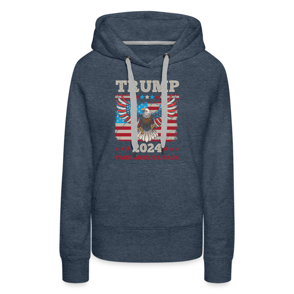 Trump 2024 Take America Back (Flag & Eagle) Women’s Premium Hoodie - heather denim