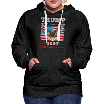 Trump 2024 Take America Back (Flag & Eagle) Women’s Premium Hoodie - charcoal grey