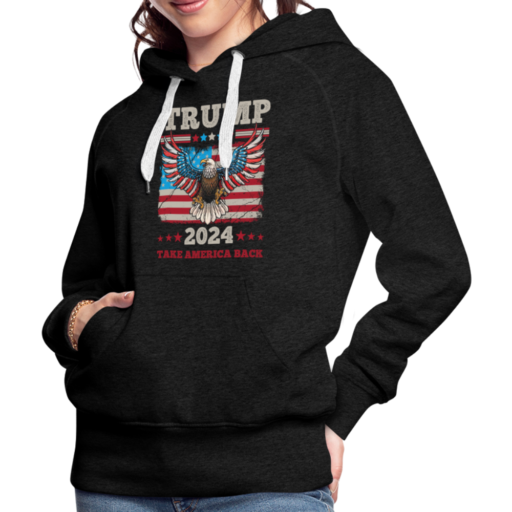 Trump 2024 Take America Back (Flag & Eagle) Women’s Premium Hoodie - charcoal grey