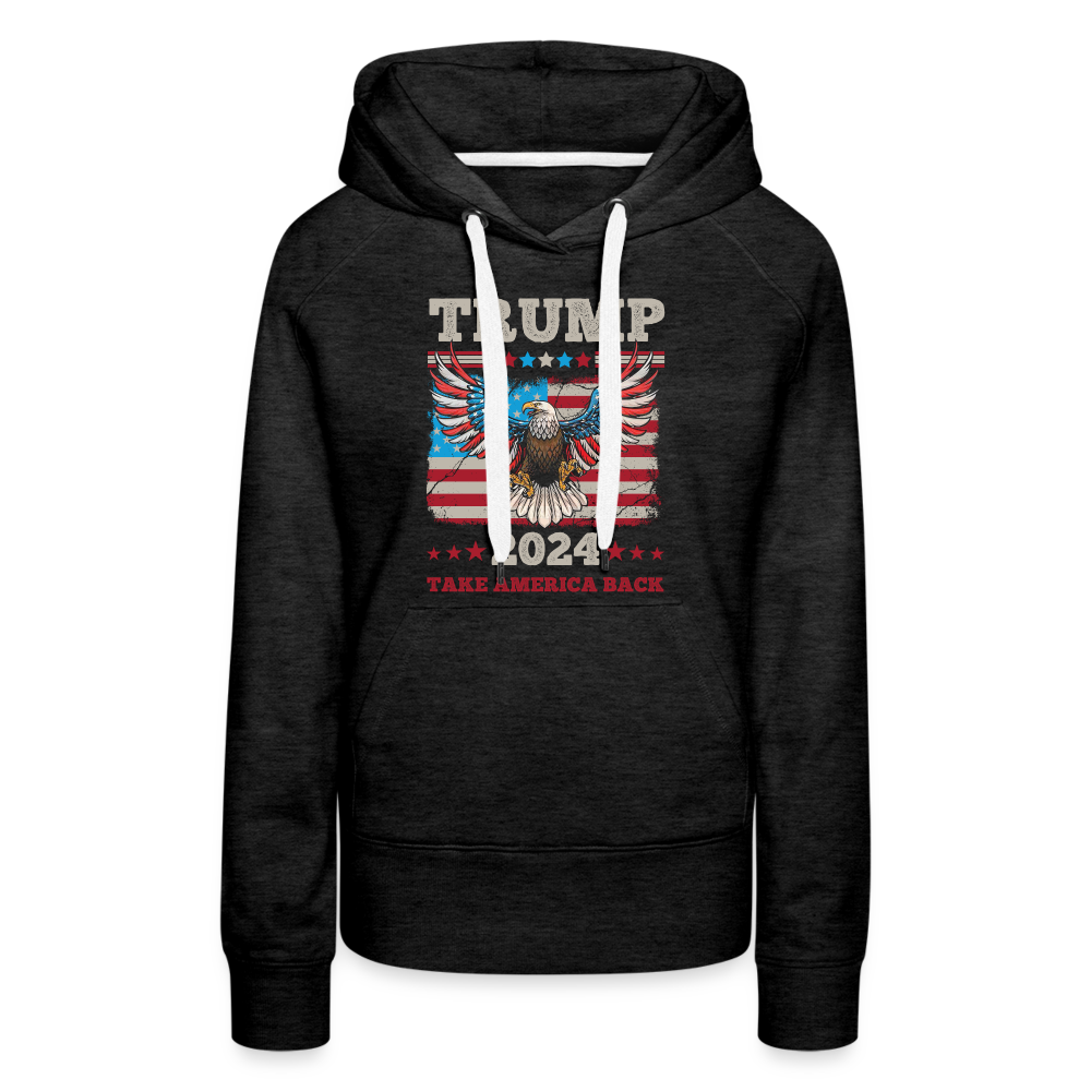 Trump 2024 Take America Back (Flag & Eagle) Women’s Premium Hoodie - charcoal grey