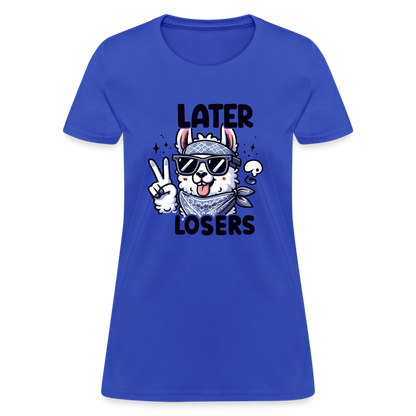 Llama says Later Losers Women's Contoured T-Shirt - royal blue