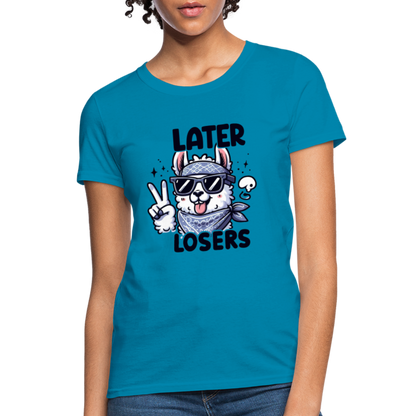 Llama says Later Losers Women's Contoured T-Shirt - turquoise