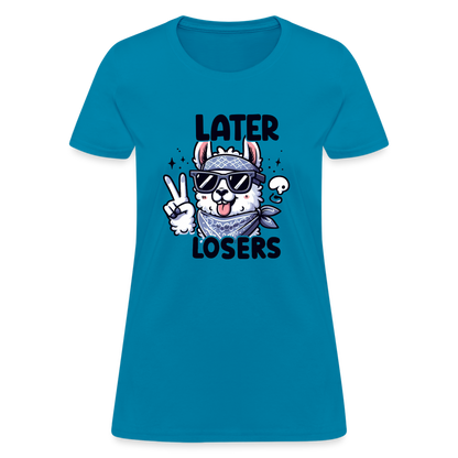 Llama says Later Losers Women's Contoured T-Shirt - turquoise